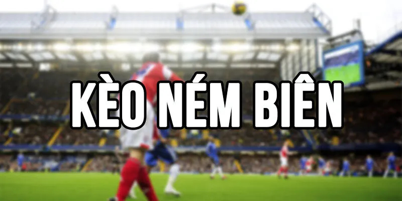kèo ném biên