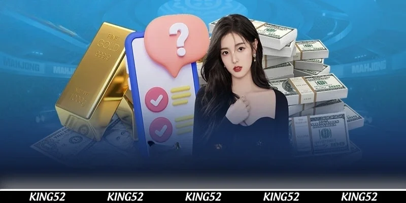 KING52 trả lời các thắc mắc từ hội viên