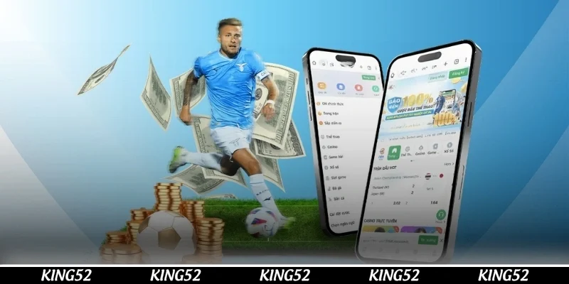 Tải app KING52 mang lại nhiều lợi ích
